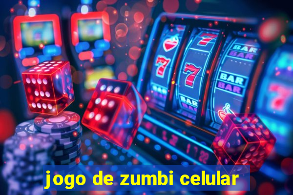 jogo de zumbi celular